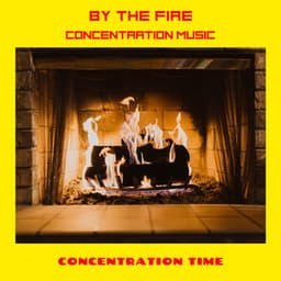 By The Fire Concentration Music - Concentration Time