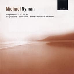Nyman: String Quartets 2, 3 & 4; If & Why - Michael Nyman