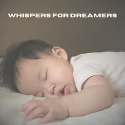 Whispers for Dreamers - Gentle Baby Lullabies World