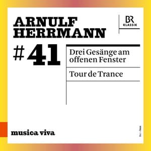Arnulf Herrmann: 3 Gesänge am offenen Fenster & Tour de Trance - Arnulf Herrmann