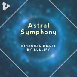 Astral Symphony - Binaural Beats by Lullify