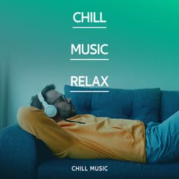 Chill Music Relax - Chill Music
