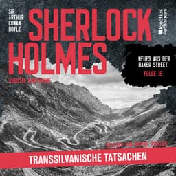 Sherlock Holmes: Transsilvanische Tatsachen - Sherlock Holmes - Neues aus der Baker Street
