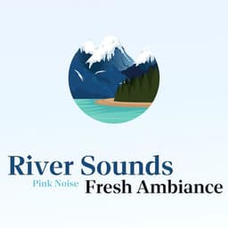 River Sounds, Fresh Ambiance, Pink Noise, Loopable - Life River Sound