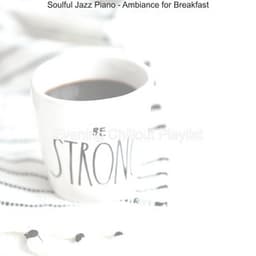 Soulful Jazz Piano - Ambiance for Breakfast - Evening Chillout Playlist