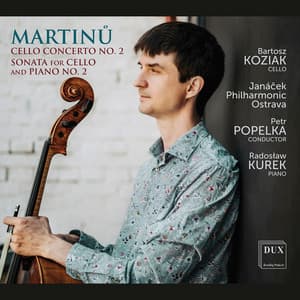 Martinů: Cello Concerto No. 2, H. 304 & Cello Sonata No. 2, H. 286 - Bohuslav Martinů