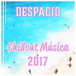 Despacio - Chillout Música 2017, Mejor Experiencia de Verano, Danza, Amor y Bar de Playa - Good Energy Club