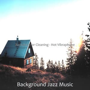 Backdrop for Cleaning - Hot Vibraphone - Background Jazz Music