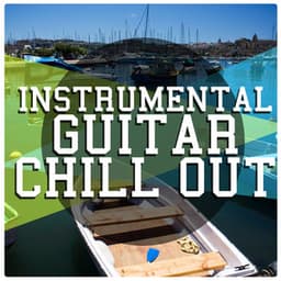 Instrumental Guitar Chill Out - Guitar Chill Out