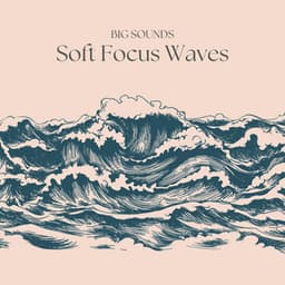 Soft Focus Waves - Big Sounds