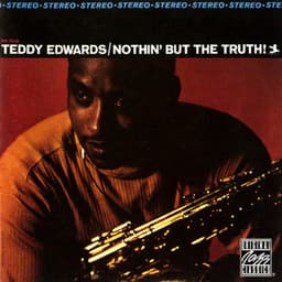 Nothin' But The Truth! - Teddy Edwards