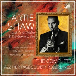 Artie Shaw: The Complete Jazz Heritage Society Recordings - Artie Shaw