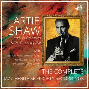 Artie Shaw: The Complete Jazz Heritage Society Recordings - Artie Shaw