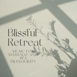 Blissful Retreat: Music for Massage and Spa Tranquility - Spa Massage Solution