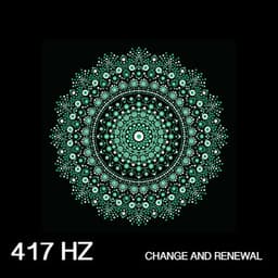 417 Hz Change and Renewal - Sound Traveller