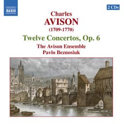 Avison: 12 Concertos, Op. 6 - Charles Avison