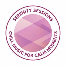 Serenity Sessions: Chill Music for Calm Moments - Calm Music Moments