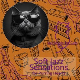 Soft Jazz Sensations for Purring Hearts - Jazz Music for Cats