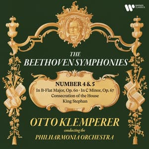 Beethoven: Symphonies Nos. 4 & 5, Consecration of the House & King Stephan - Ludwig van Beethoven
