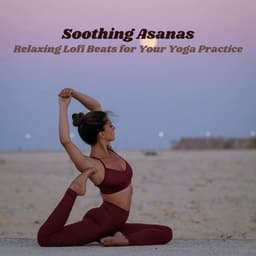Soothing Asanas: Relaxing Lofi Beats for Your Yoga Practice - Coffe Lofi