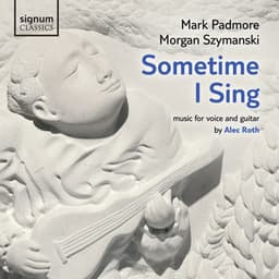 Alec Roth: Sometime I Sing - Alec Roth