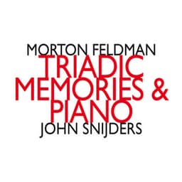 Morton Feldman: Triadic Memories & Piano - Morton Feldman