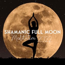 Shamanic Full Moon Awareness 2022 - Nadia Pam