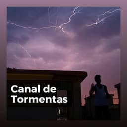 Canal de Tormentas - Tromentas Naturales