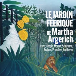 Le jardin féerique de Martha Argerich - Ravel, Chopin, Mozart, Schumann, Brahms, Prokofiev, Beethoven - Martha Argerich