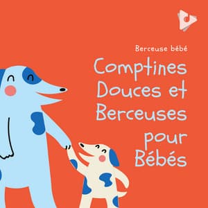 Comptines Douces et Berceuses pour Bébés - Berceuse bébé