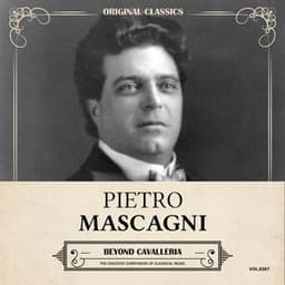 Original Classics, Vol. 387: Pietro Mascagni, Beyond Cavalleria - Pietro Mascagni
