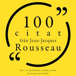 100 citat från Jean-Jacques Rousseau - Jean-Jacques Rousseau