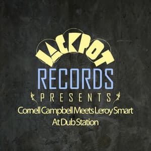 Jackpot Presents Cornell Campbell Meets Leroy Smart at Dub Station - King Tubby