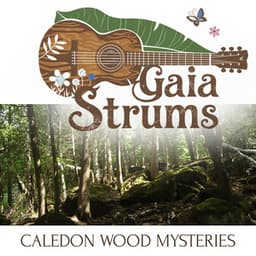 Caledon Wood Mysteries - Gaia Strums
