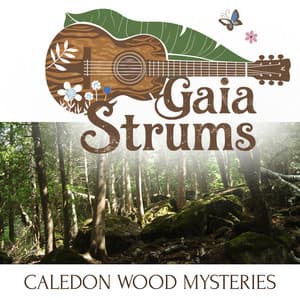Caledon Wood Mysteries - Gaia Strums