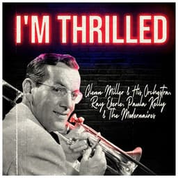 I'm Thrilled - Glenn Miller Orchestra