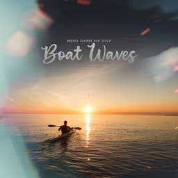 Boat Waves - Water Sounds for Sleep