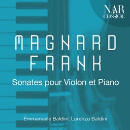 Magnard, Frank - Sonates pour Violon et Piano - Emmanuele Baldini
