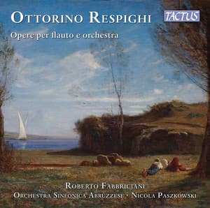 Respighi: Opere er flauto e orchestra - Ottorino Respighi