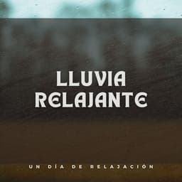 Lluvia Relajante: Un Día De Relajación - Relajarse Lluvia