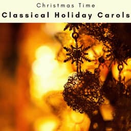 A Classical Holiday Carols - Christmas Time
