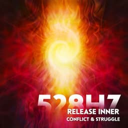 528Hz Release Inner Conflict & Struggle - Colección de tonos Solfeggio
