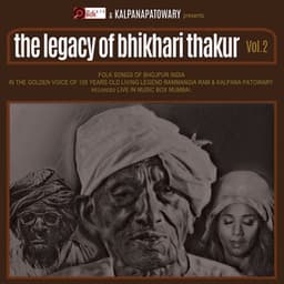 The Legacy of Bhikhari Thakur, Vol. 2 - Kalpana Patowary