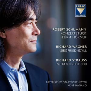 Schumann: Concertstück - Wagner: Siegfried Idyll - Strauss: Metamorphosen - Kent Nagano