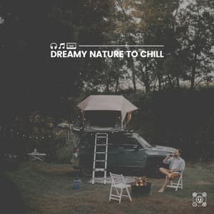 Dreamy Nature to Chill - Nature Calm