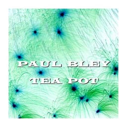 Tea Pot - Paul Bley