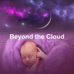 Beyond the Cloud - Sleep Lullabies for Newborn