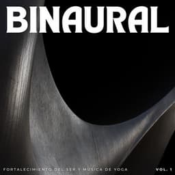 Binaural: Fortalecimiento Del Ser Y Música De Yoga Vol. 1 - Soluciones de ritmos binaurales