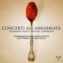 Telemann, Platti, Vivaldi & Geminiani: Concerti all'arrabbiata - Freiburger Barockorchester