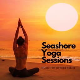 Seashore Yoga Sessions: Music for Stress Relief - Sea Waves Sounds